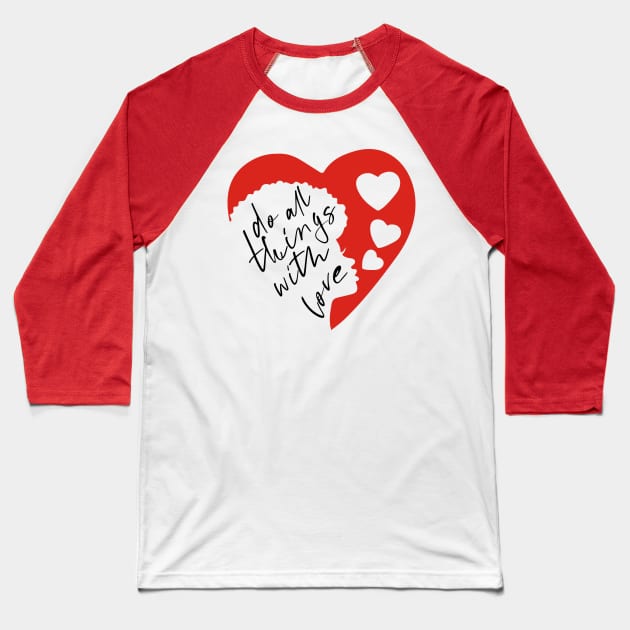 Do all things with love #5 Baseball T-Shirt by archila